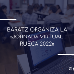 Baratz organiza la «Jornada Virtual Rueca 2022»