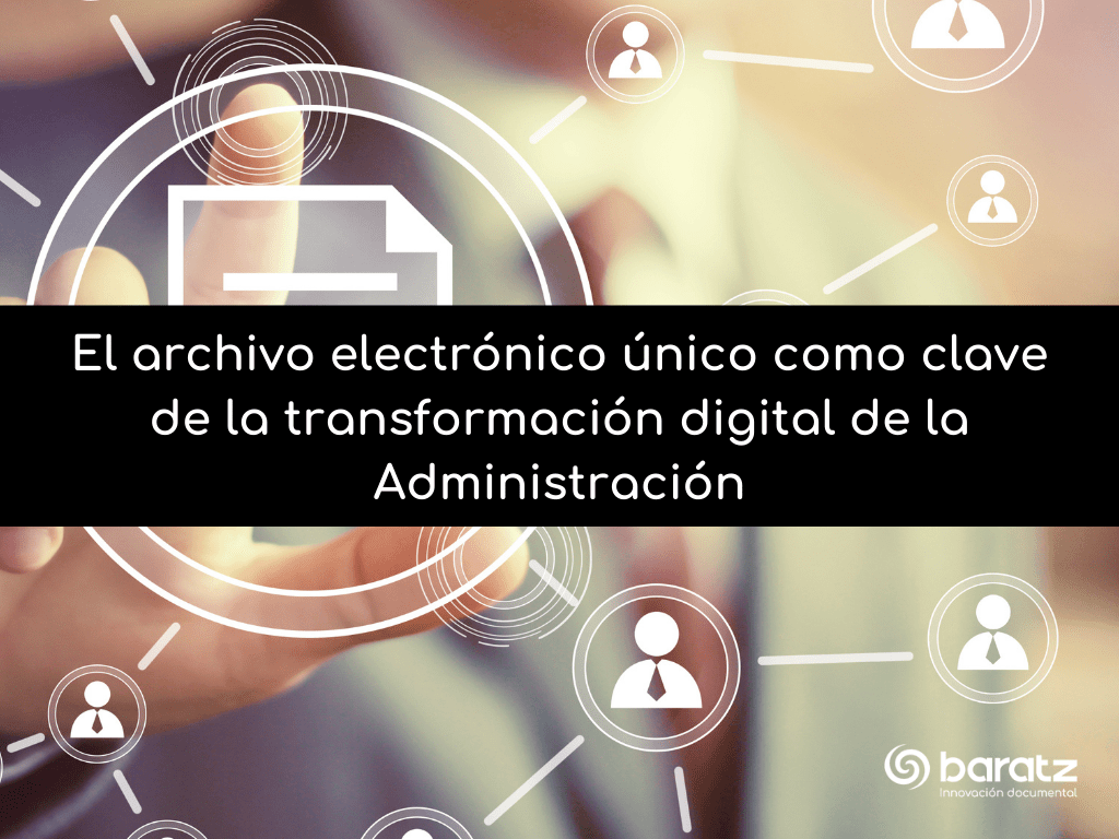 Archivo electrónico único clave en la transformación digital de la Administración