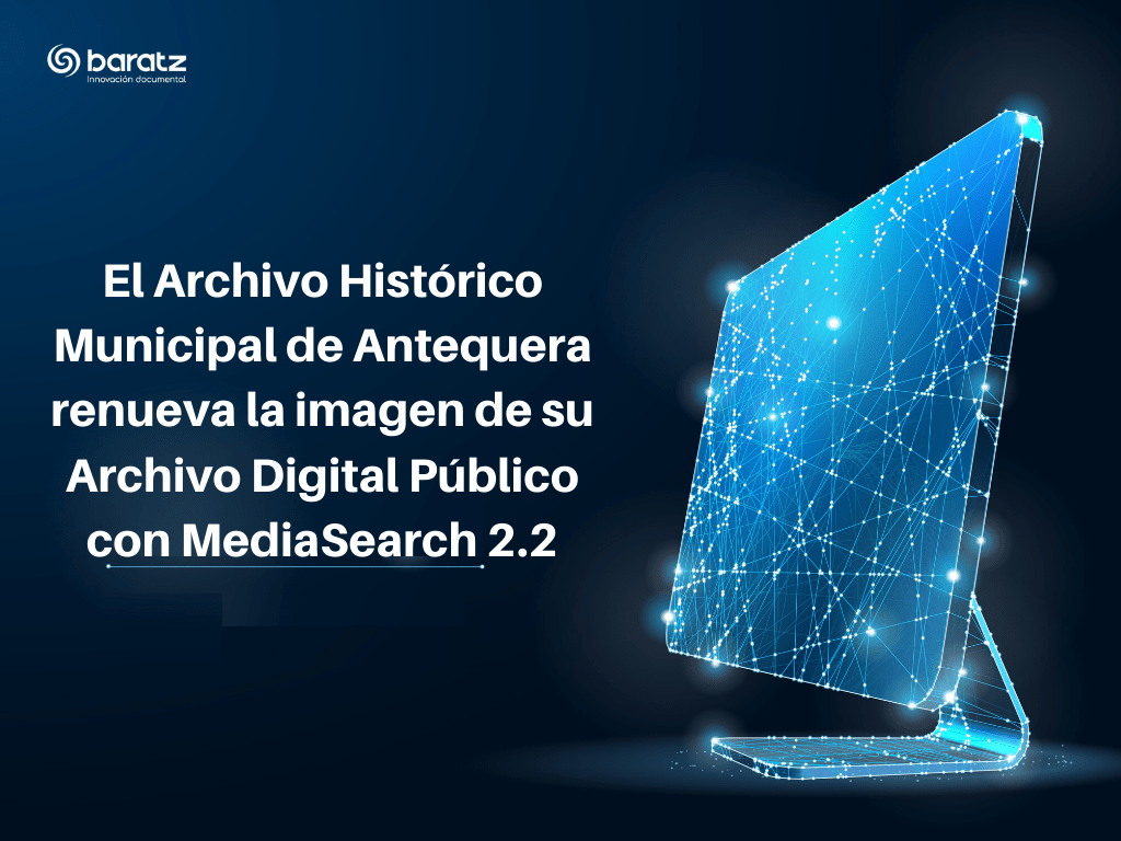 El Archivo Histórico Municipal de Antequera renueva la imagen de su Archivo Digital Público con MediaSearch 2.2