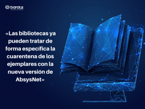 Las bibliotecas ya pueden tratar de forma específica la cuarentena de los ejemplares con la nueva versión de AbsysNet