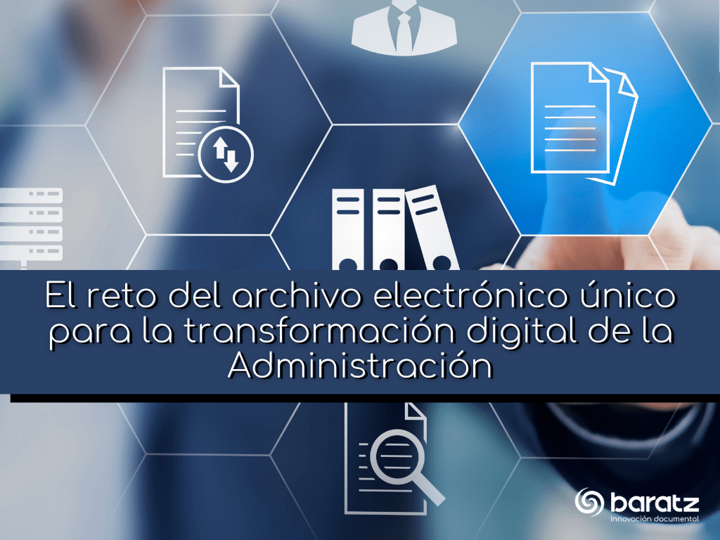 El reto del archivo electrónico único para la transformación digital de la Administración