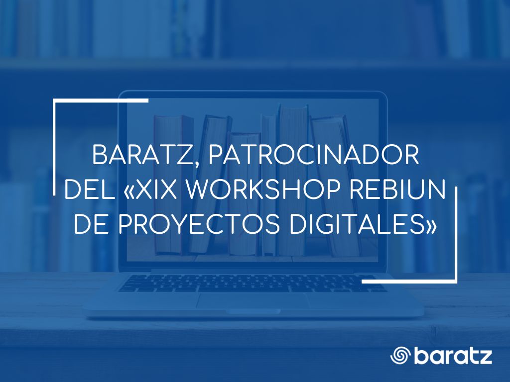 Baratz, patrocinador del «XIX workshop Rebiun de proyectos digitales»