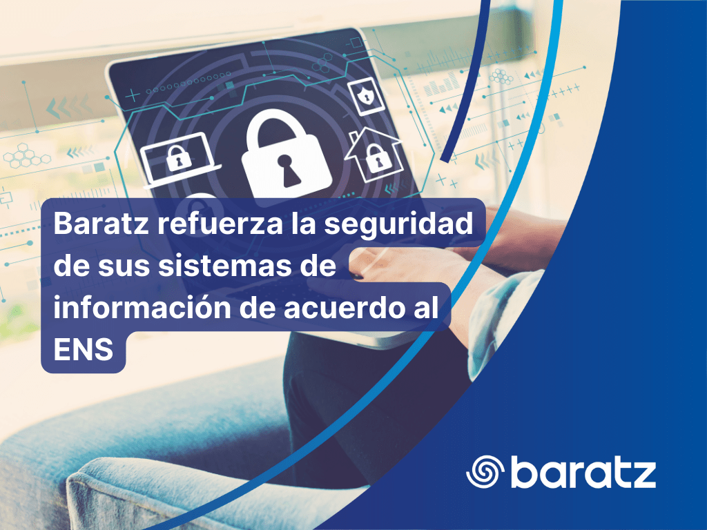 Baratz refuerza la seguridad de sus sistemas de información de acuerdo al ENS