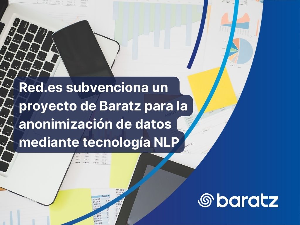 Red.es subvenciona un proyecto de Baratz para la anonimización de datos mediante tecnología NLP