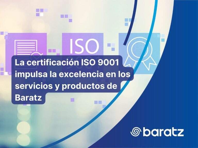 La certificación ISO 9001 impulsa la excelencia en los servicios y productos de Baratz