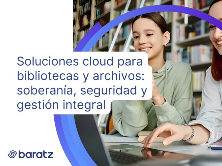 Soluciones cloud para bibliotecas y archivos soberanía, seguridad y gestión integral